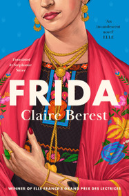 Frida (The award-winning novel about the colourful and captivating life of Frida Kahlo) by Claire Berest, Stephanie Smee, 9781035426805