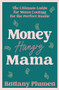 Money Hungry Mama (The Ultimate Guide for Moms Looking for the Perfect Side Hustle) by Brittany Plumeri, 9798887981925