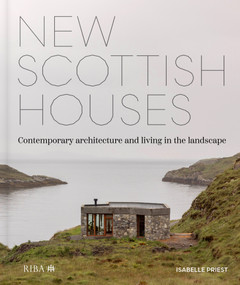 New Scottish Houses (Contemporary architecture and living in the landscape) by Isabelle Priest, 9781915722522