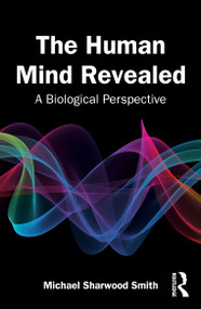 The Human Mind Revealed (A Biological Perspective) by Michael Sharwood Smith, 9781032998862