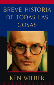 Breve historia de todas las cosas (Spanish Edition) - 9781611800234 by Ken Wilber, 9781611800234