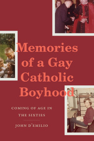 Memories of a Gay Catholic Boyhood (Coming of Age in the Sixties) - 9781478038931 - 9781478038931 by John D'Emilio, 9781478038931