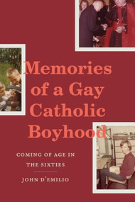 Memories of a Gay Catholic Boyhood (Coming of Age in the Sixties) - 9781478038931 by John D'Emilio, 9781478038931
