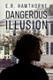 Dangerous Illusion by E.R. Hawthorne, 9781642477245