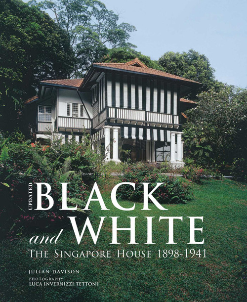 Black and White - Updated (The Singapore House 1898-1941) by Julian Davison, Luca  Invernizzi Tettoni, 9789810903282