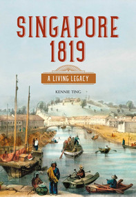 Singapore 1819 (A Living Legacy) by Kennie Ting, 9789811408168