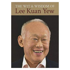 The Wit and Wisdom of Lee Kuan Yew by Kuan Yew Lee, 9789814385282