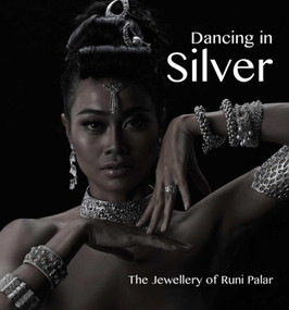 Dancing in Silver (The Jewellery of Runi Palar) by Bruce  W. Carpenter, 9789814610407