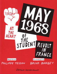 May 1968 (At the Heart of the Student Revolt in France) by Philippe Tesson, Bruno Barbey, 9789814610681