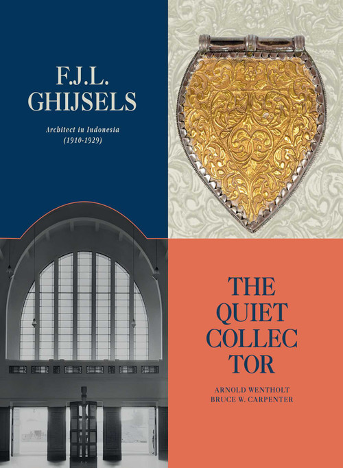 F.J.L Ghijsels (Architect in Indonesia: 1910-1929: The Quiet Collector) by ARNOLD WENTHOLT, 9789819406609