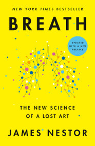 Breath (The New Science of a Lost Art) - 9780735213623 by James Nestor, 9780735213623