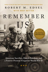Remember Us (American Sacrifice, Dutch Freedom, and A Forever Promise Forged in World War II) - 9781400257928 by Robert M. Edsel, Bret Witter, 9781400257928
