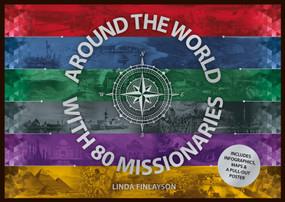Around the World with 80 Missionaries by Linda Finlayson, 9781527112018