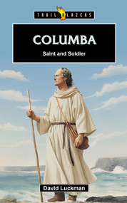 Columba: Saint and Soldier by David Luckman, 9781527113541