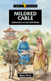 Mildred Cable: Adventure on the Silk Road by Mary Perry, 9781527113558