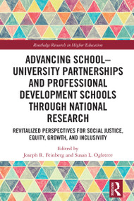 Advancing School-University Partnerships and Professional Development Schools through National Research by Joseph R. Feinberg, Susan L. Ogletree, 9781032806198