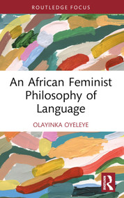 An African Feminist Philosophy of Language - 9781032706368 by Olayinka Oyeleye, 9781032706368