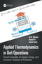 Applied Thermodynamics in Unit Operations (Solved Examples on Energy, Exergy, and Economic Analyses of Processes) by Ali M. Nikbakht, Ahmad Piri, Azharul Karim, 9781032543970