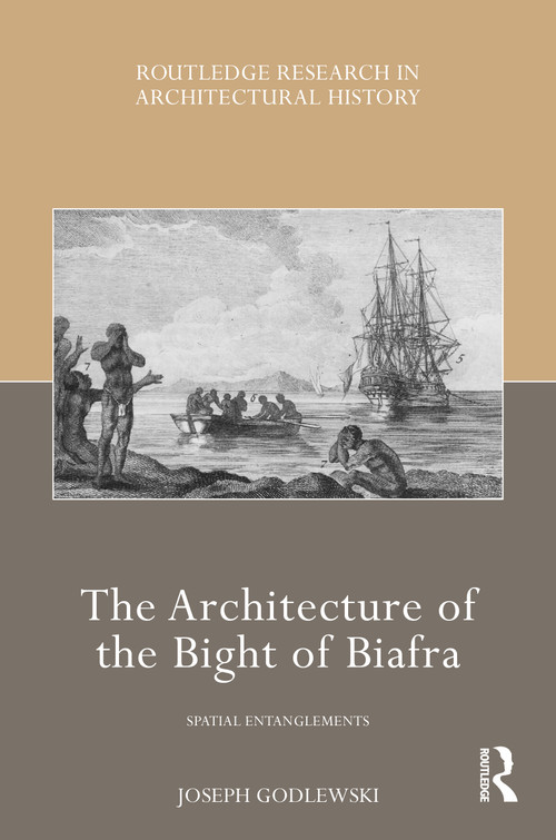The Architecture of the Bight of Biafra (Spatial Entanglements) by Joseph Godlewski, 9781032708232