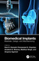 Biomedical Implants (Materials, Design, and Manufacturing) by Ravi K. Dwivedi, Premanand S. Chauhan, Avadesh K. Sharma, Madhavi Singh, Anupma Agarwal, 9781032450377