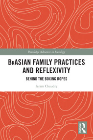 BrAsian Family Practices and Reflexivity (Behind the Boxing Ropes) by Izram Chaudry, 9781032558387