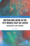 Britain and Japan in the 1973 Middle East Oil Crisis (Washington's Silent Partners) by Erika Miller, 9781032054087
