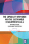 The Capability Approach and the Sustainable Development Goals (Inter/Multi/Trans Disciplinary Perspectives) by Brian Vincent Ikejiaku, 9781032598581