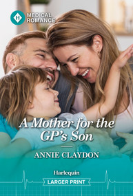 A Mother for the GP's Son by Annie Claydon, 9781335993816