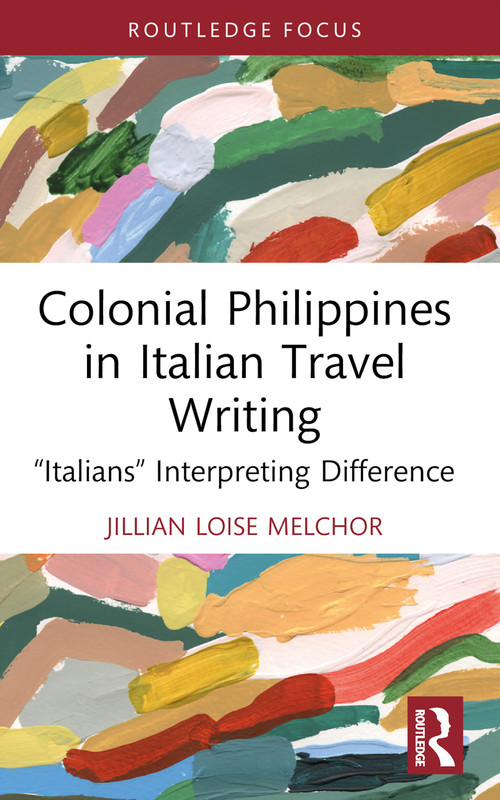 Colonial Philippines in Italian Travel Writing (“Italians” Interpreting Difference) - 9781032722306 by Jillian Loise Melchor, 9781032722306