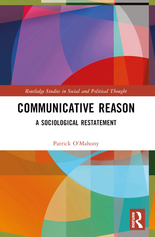 Communicative Reason (A Sociological Restatement) by Patrick O'Mahony, 9781032846804