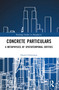 Concrete Particulars (A Metaphysics of Spatiotemporal Entities) by Daniel Giberman, 9781032661803