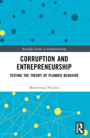 Corruption and Entrepreneurship (Testing the Theory of Planned Behavior) by Mohammad Heydari, 9781032589978