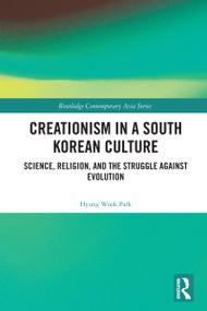 Creationism in a South Korean Culture (Science, Religion, and the Struggle against Evolution) by Hyung Wook Park, 9781032757155