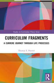 Curriculum Fragments (A Currere Journey through Life Processes) by Thomas S. Poetter, 9781032602028