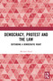 Democracy, Protest and the Law (Defending a Democratic Right) by Michael Head, 9780367608347