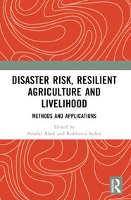 Disaster Risk, Resilient Agriculture and Livelihood (Methods and Applications) by Asraful Alam, Rukhsana, 9781032231327