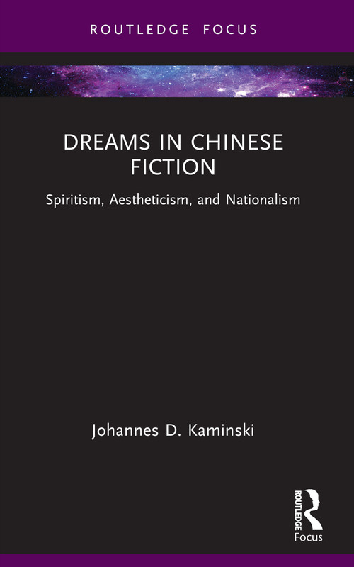 Dreams in Chinese Fiction (Spiritism, Aestheticism, and Nationalism) - 9781032772196 by Johannes D. Kaminski, 9781032772196
