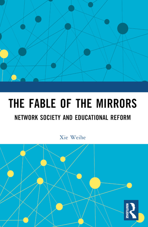 The Fable of the Mirrors (Network Society and Educational Reform) by Xie Weihe, 9781032816821