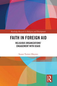 Faith in Foreign Aid (Religious Organizations' Engagement with USAID) by Susan Turner Haynes, 9781032598796