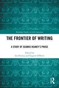 The Frontier of Writing (A Study of Seamus Heaney's Prose) by Ian Hickey, Eugene O'Brien, 9781032597652