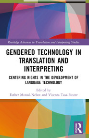 Gendered Technology in Translation and Interpreting (Centering Rights in the Development of Language Technology) by Esther Monzó-Nebot, Vicenta Tasa-Fuster, 9781032736976