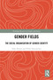Gender Fields (The Social Organisation of Gender Identity) by Sofia Aboim, Pedro Vasconcelos, 9781032322742