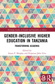 Gender-Inclusive Higher Education in Tanzania (Transforming Academia) by Susan P. Murphy, Perpetua John Urio, 9781032749426