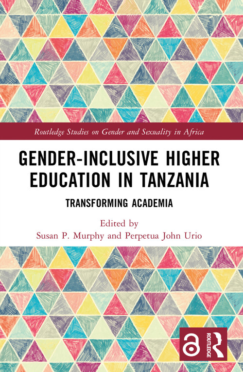Gender-Inclusive Higher Education in Tanzania (Transforming Academia) by Susan P. Murphy, Perpetua John Urio, 9781032749426