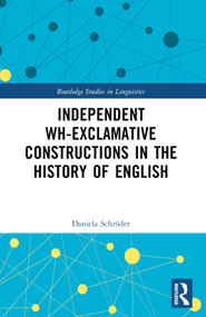 Independent Wh-Exclamative Constructions in the History of English by Daniela Schröder, 9781032544533