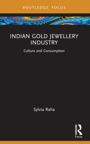 Indian Gold Jewellery Industry (Culture and Consumption) - 9781032717944 by Sylvia Raha, 9781032717944