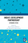 India's Development Partnership (Expanding Vistas) by Nutan Kapoor Mahawar, Dhrubajyoti Bhattacharjee, 9781032766096