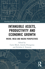 Intangible Assets, Productivity and Economic Growth (Micro, Meso and Macro Perspectives) by Carter Bloch, Aimilia Protogerou, Nicholas S. Vonortas, 9781032348681