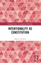 Intentionality as Constitution by Alberto Voltolini, 9781032290379