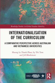 Internationalisation of the Curriculum (A Comparative Perspective across Australian and Vietnamese Universities) by Huong Le Thanh Phan, Ly Thi Tran, Jill Blackmore, 9781032389622